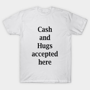 Cash and Hugs T-Shirt